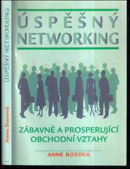 Anne Boe: Úspěšný networking : zábavné a prosperující obchodní vztahy