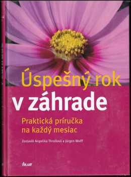 Úspešný rok v záhrade : rady na každý mesiac
