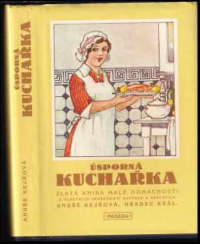 Úsporná kuchařka : zlatá kniha malé domácnosti - Anuše Kejřová (1990, Paseka) - ID: 737571