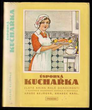 Úsporná kuchařka : zlatá kniha malé domácnosti - Anuše Kejřová (1990, Paseka) - ID: 775153