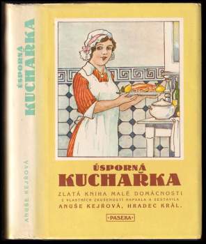 Úsporná kuchařka : zlatá kniha malé domácnosti - Anuše Kejřová (1990, Paseka) - ID: 817001