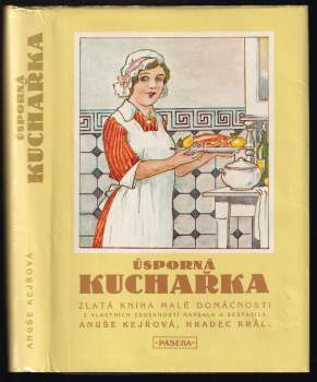 Úsporná kuchařka : zlatá kniha malé domácnosti - Anuše Kejřová (1990, Paseka) - ID: 818495