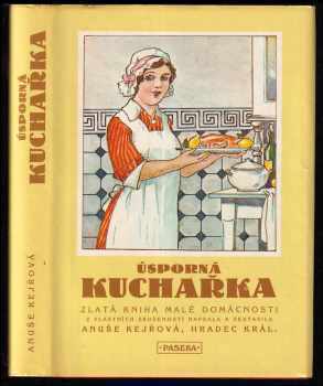 Anuše Kejřová: Úsporná kuchařka - zlatá kniha malé domácnosti