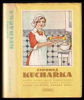 Anuše Kejřová: Úsporná kuchařka - zlatá kniha malé domácnosti