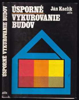 Ján Kaclík: Úsporné vykurovanie budov