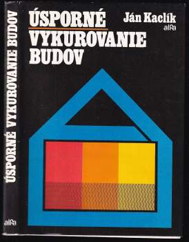 Úsporné vykurovanie budov - Ján Kaclík (1984, Alfa) - ID: 769698