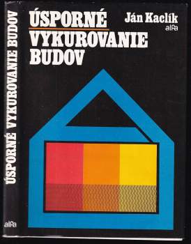 Ján Kaclík: Úsporné vykurovanie budov