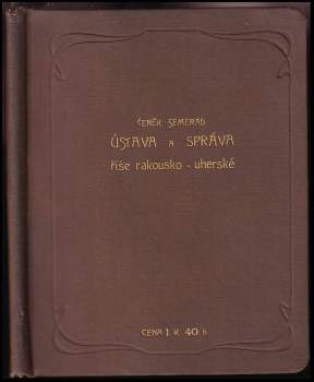 Ústava a správa říše Rakousko-uherské v soustavném přehledu