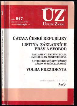 Ústava České republiky ; Listina základních práv a svobod ; Parlament, Ústavní soud, ombudsman, ministerstva ; Antidiskriminační zákon, Zákon o sbírce zákonů ; Volba prezidenta : podle stavu k 11.2.2013