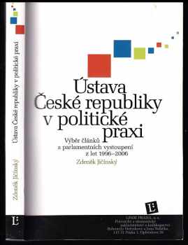 Zdeněk Jičínský: Ústava České republiky v politické praxi : výběr článků a parlamentních vystoupení z let 1996-2006