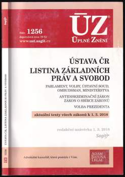 Ústava ČR ; Listina základních práv a svobod ; Parlament, volby, Ústavní soud, Ombudsman, ministerstva ; Antidiskriminační zákon, Zákon o Sbírce zákonů ; Volba prezidenta : redakční uzávěrka 1. 3. 2018