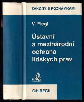 Vladimír Flegl: Ústavní a mezinárodní ochrana lidských práv