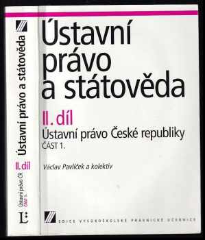 Ústavní právo a státověda II. díl: Ústavní právo České republiky část 1.