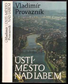 Vladimír Provazník: Ústí, město nad Labem