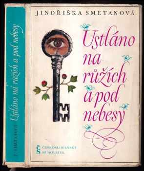 Ustláno na růžích a pod nebesy - Jindřiška Smetanová (1971, Československý spisovatel) - ID: 699121