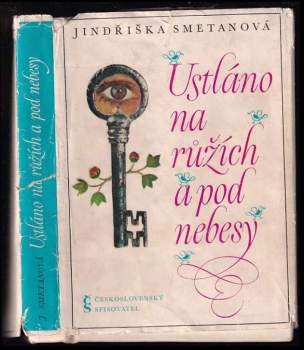 Jindřiška Smetanová: Ustláno na růžích a pod nebesy