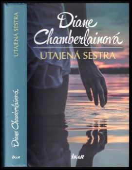 Diane Chamberlain: Utajená sestra