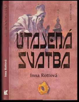 Utajená svatba - Inna Rottová (2000, Knižní klub) - ID: 316340