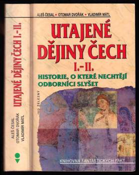 Utajené dějiny Čech I.-II : historie, o které nechtějí odborníci slyšet