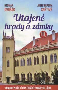 Otomar Dvořák: Utajené hrady a zámky III