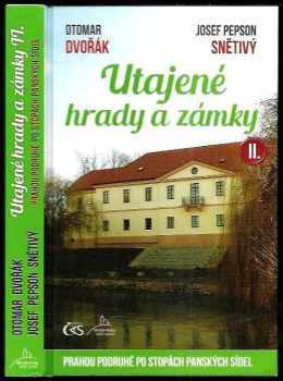 Otomar Dvořák: Utajené hrady a zámky II.