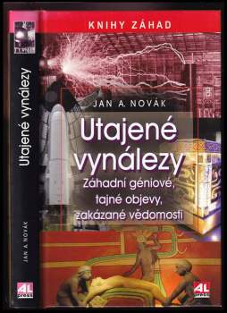 Utajené vynálezy : záhadní géniové, tajné objevy, zakázané vědomosti