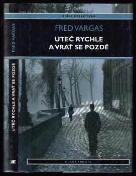 Uteč rychle a vrať se pozdě - Fred Vargas (2003, Mladá fronta) - ID: 839210