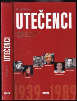 Petr Feldstein: Utečenci : 25 příběhů sportovců, kteří odešli za svobodou