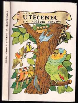Utečenec na vtáčom strome - Ondřej Sekora (1987, Východoslovenské vydavateľstvo) - ID: 773831