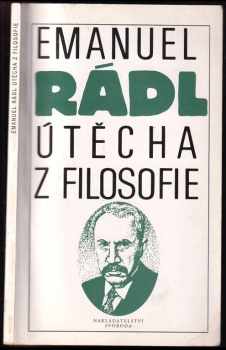 Emanuel Rádl: Útěcha z filosofie
