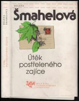 Útěk postřeleného zajíce - Helena Šmahelová (1989, Československý spisovatel) - ID: 478490