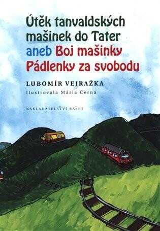 Útěk tanvaldských mašinek do Tater, aneb, Boj mašinky Pádlenky za svobodu