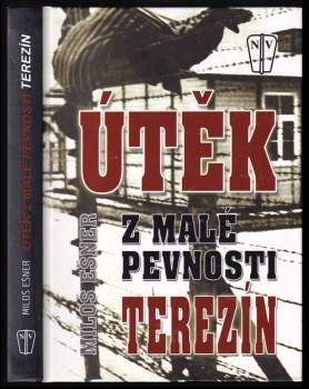 Miloš Ešner: Útěk z malé pevnosti Terezín