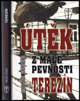 Miloš Ešner: Útěk z malé pevnosti Terezín