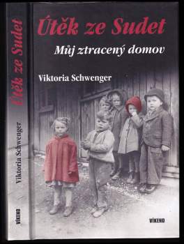 Útěk ze Sudet : můj ztracený domov