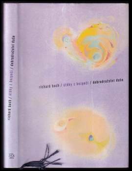 Richard Bach: Útěky z bezpečí ; Dobrodružství duše