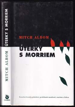 Úterky s Morriem : mladý muž, stařec a nejcennější životní lekce
