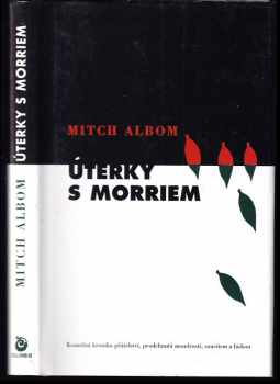 Úterky s Morriem : mladý muž, stařec a nejcennější životní lekce - Mitch Albom (2000, Columbus) - ID: 562019