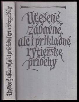 Utešené zábavné ale i príkladné rytierske príbehy