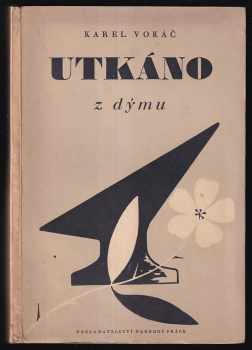 Utkáno z dýmu - Karel Vokáč (1944, Nakladatelství národní práce) - ID: 652823