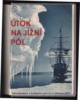 Heinrich Hubert Houben: Útok na jižní pól : dobrodružství a hrdinství plavců k jižnímu pólu