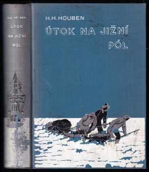 Heinrich Hubert Houben: Útok na jižní pól - dobrodružství a hrdinství plavců k jižnímu pólu