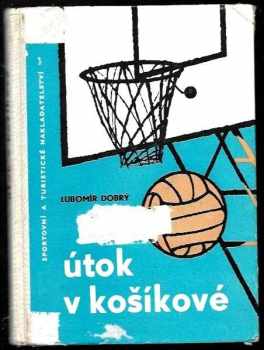 Lubomír Dobrý: Útok v košíkové - základní útočné činnosti jednotlivce