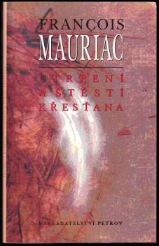 François Mauriac: Utrpení a štěstí křesťana