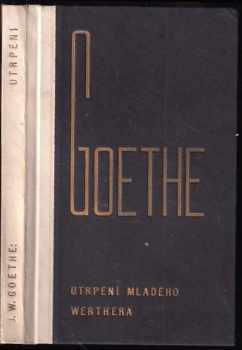 Utrpení mladého Werthera ; Výbor z mladistvé lyriky - Johann Wolfgang von Goethe (1927, František Borový) - ID: 679648