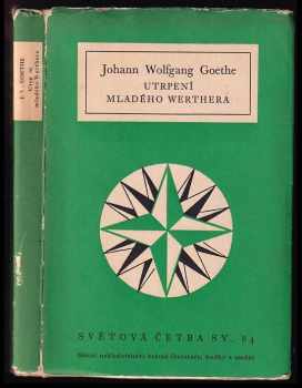 Utrpení mladého Werthera - Johann Wolfgang von Goethe (1956, Státní nakladatelství krásné literatury, hudby a umění) - ID: 726014