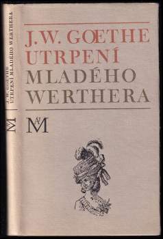 Johann Wolfgang von Goethe: Utrpení mladého Werthera