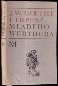 Johann Wolfgang von Goethe: Utrpení mladého Werthera