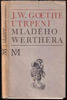 Johann Wolfgang von Goethe: Utrpení mladého Werthera