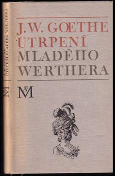 Johann Wolfgang von Goethe: Utrpení mladého Werthera